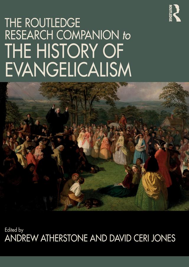 The Routledge Research Companion to the History of Evangelicalism