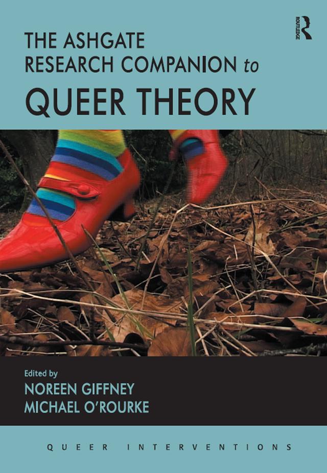 The Ashgate Research Companion to Queer Theory by Michael O'Rourke, Noreen Giffney
