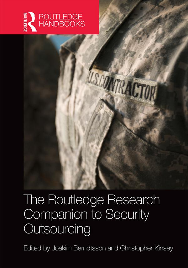 The Routledge Research Companion to Security Outsourcing by Christopher Kinsey, Joakim Berndtsson