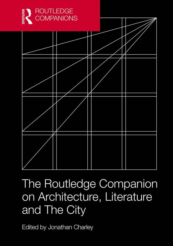 The Routledge Companion on Architecture, Literature and The City by Jonathan Charley