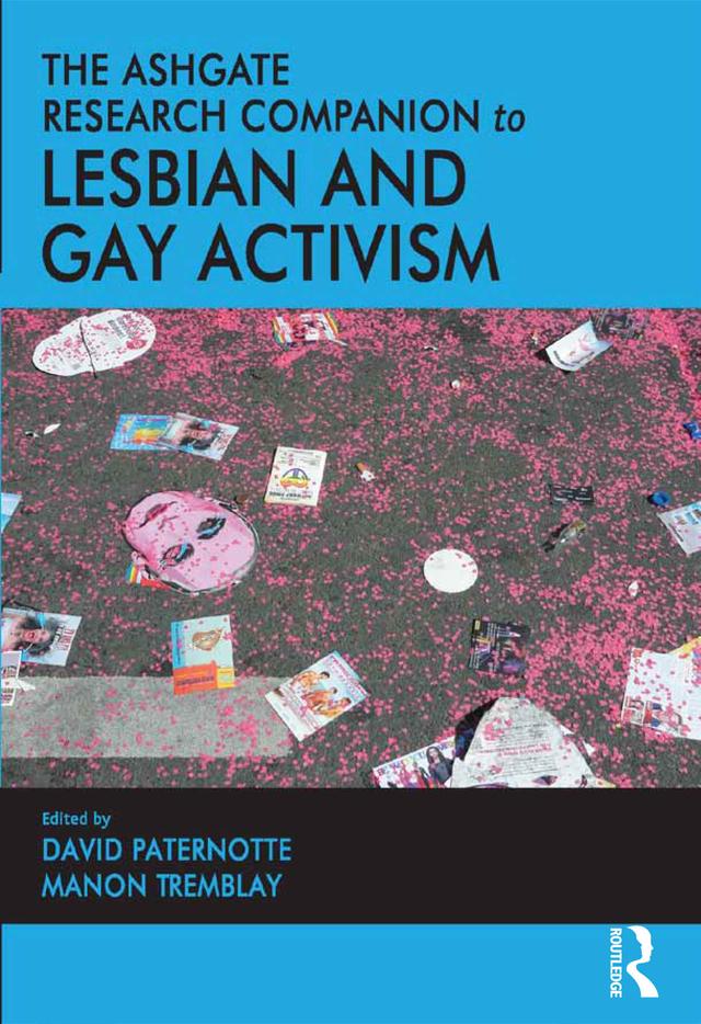 The Ashgate Research Companion to Lesbian and Gay Activism by David Paternotte, Manon Tremblay