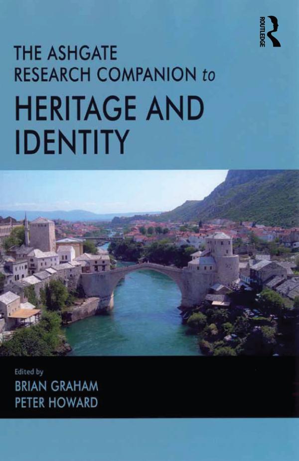 The Routledge Research Companion to Heritage and Identity by Brian Graham, Peter Howard
