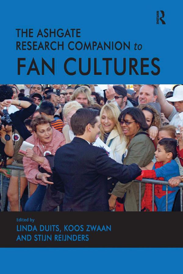 The Ashgate Research Companion to Fan Cultures by Koos Zwaan, Linda Duits, Stijn Reijnders