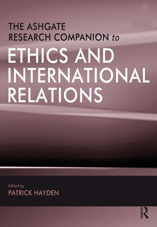 The Ashgate Research Companion to Ethics and International Relations