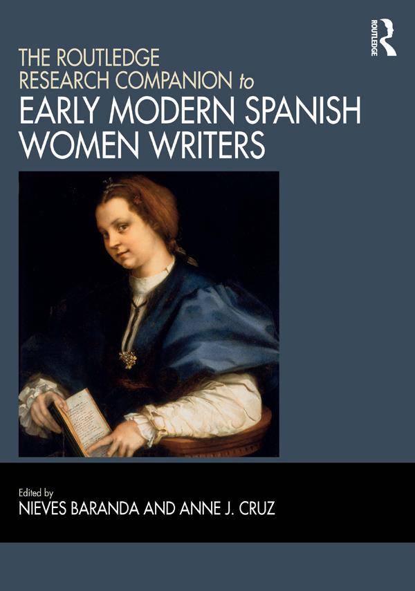 The Routledge Research Companion to Early Modern Spanish Women Writers by Anne J. Cruz, Nieves Baranda