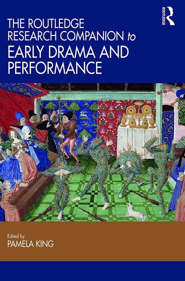 The Routledge Research Companion to Early Drama and Performance by Pamela King