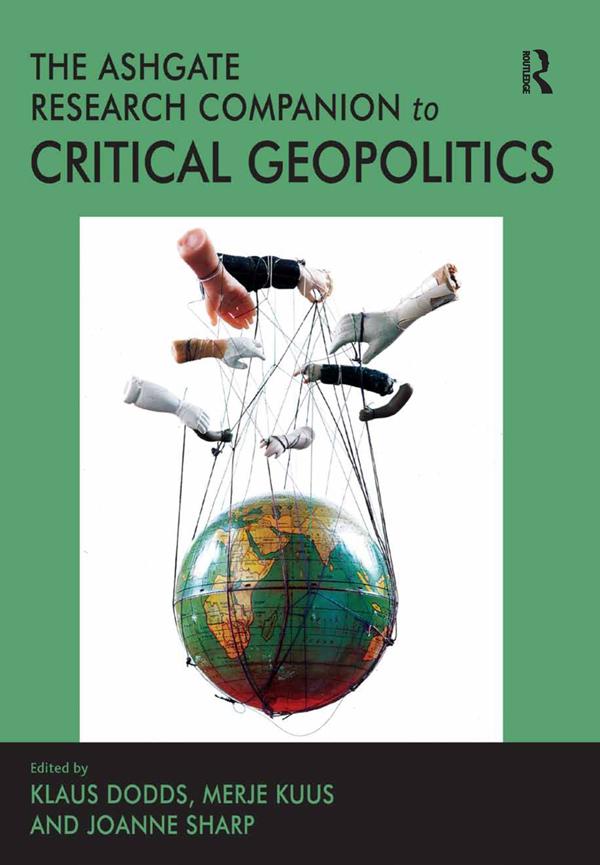 The Ashgate Research Companion to Critical Geopolitics by Klaus Dodds, Merje Kuus