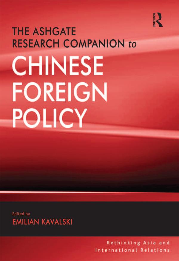 The Ashgate Research Companion to Chinese Foreign Policy by Emilian Kavalski