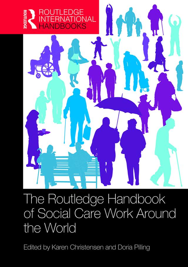 The Routledge Handbook of Social Care Work Around the World by Doria Pilling, Karen Christensen