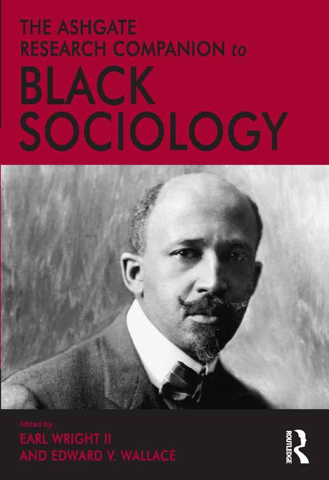 The Ashgate Research Companion to Black Sociology by Earl Wright II, Edward V. Wallace