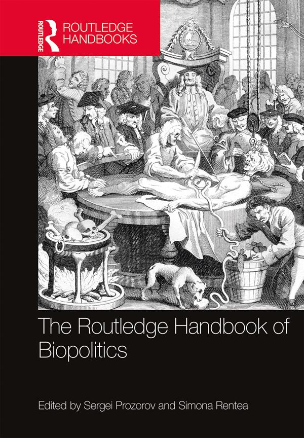The Routledge Handbook of Biopolitics by Sergei Prozorov, Simona Rentea
