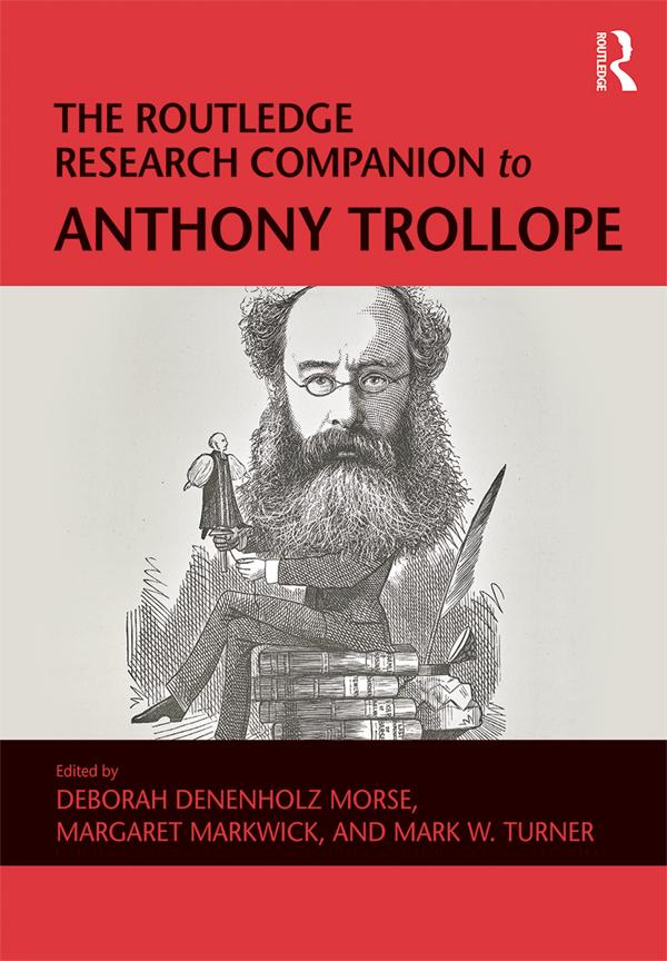 The Routledge Research Companion to Anthony Trollope by Deborah Denenholz Morse, Margaret Markwick, Mark W. Turner