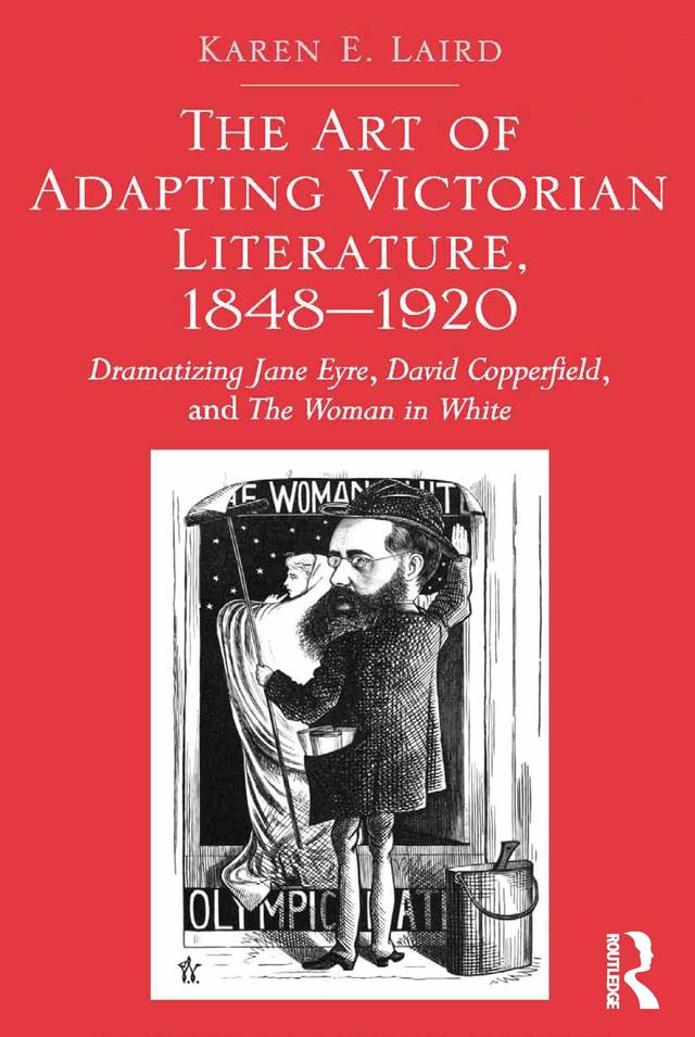 The Art of Adapting Victorian Literature, 1848-1920 by Karen E. Laird
