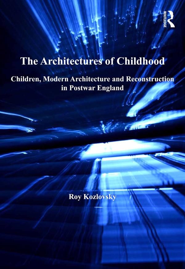 The Architectures of Childhood by Roy Kozlovsky