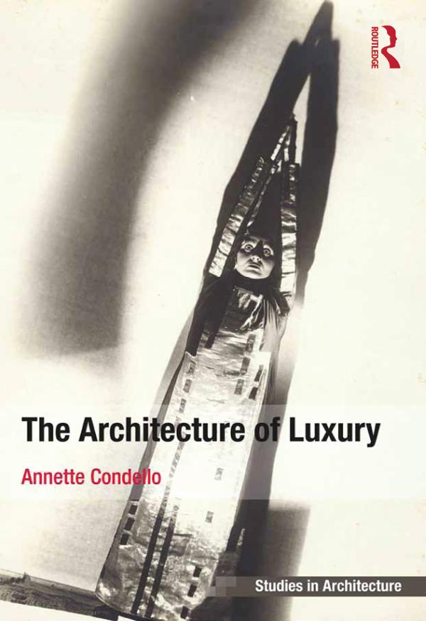 The Architecture of Luxury by Annette Condello