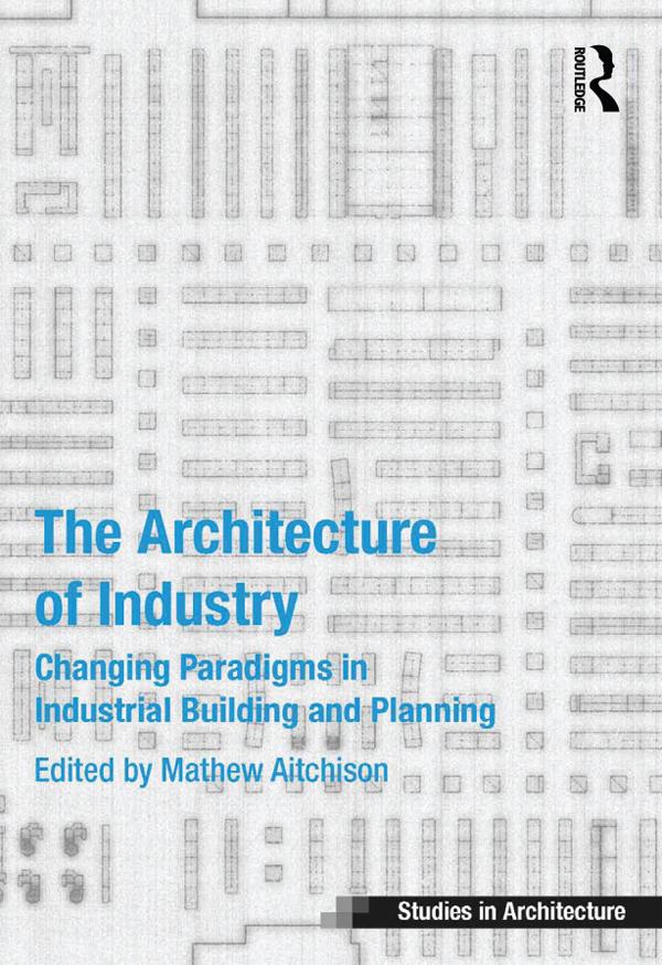 The Architecture of Industry by Mathew Aitchison