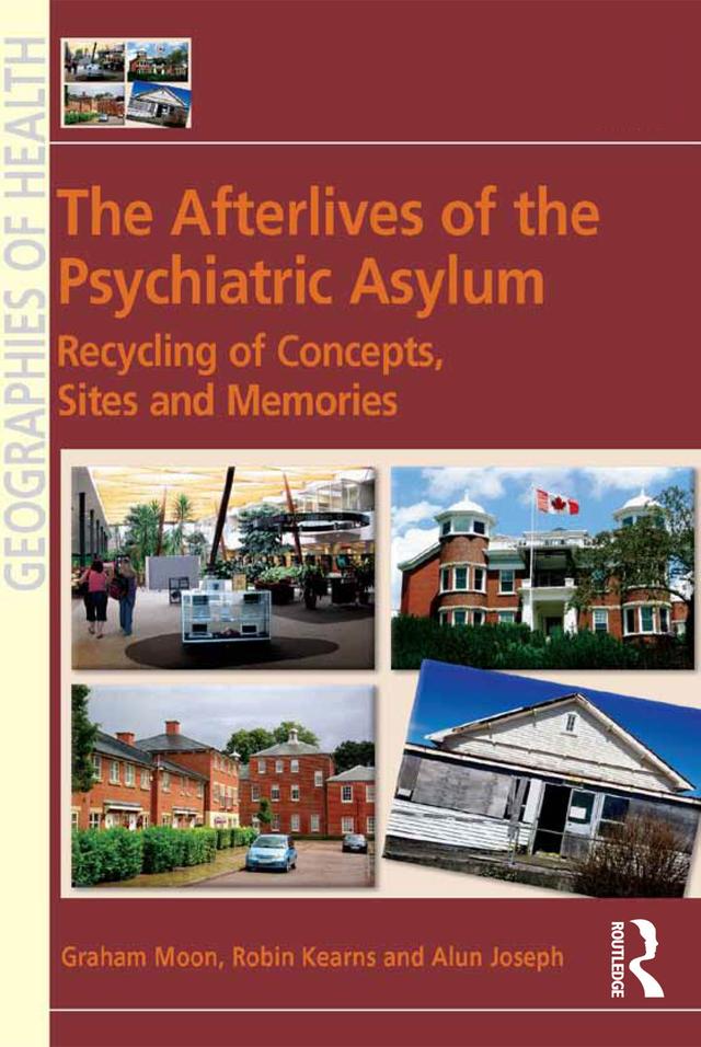The Afterlives of the Psychiatric Asylum by Graham Moon, Robin Kearns