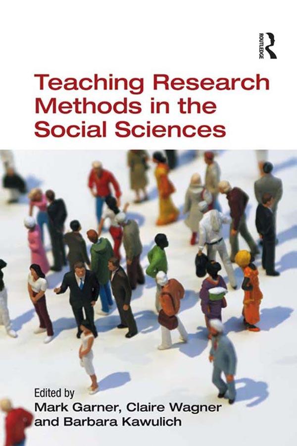 Teaching Research Methods in the Social Sciences by Barbara Kawulich, Claire Wagner, Mark Garner