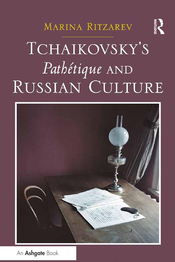 Tchaikovsky's Pathétique and Russian Culture by Marina Ritzarev