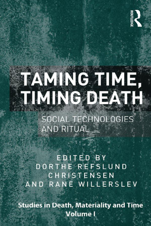 Taming Time, Timing Death by Dorthe Refslund Christensen, Rane Willerslev