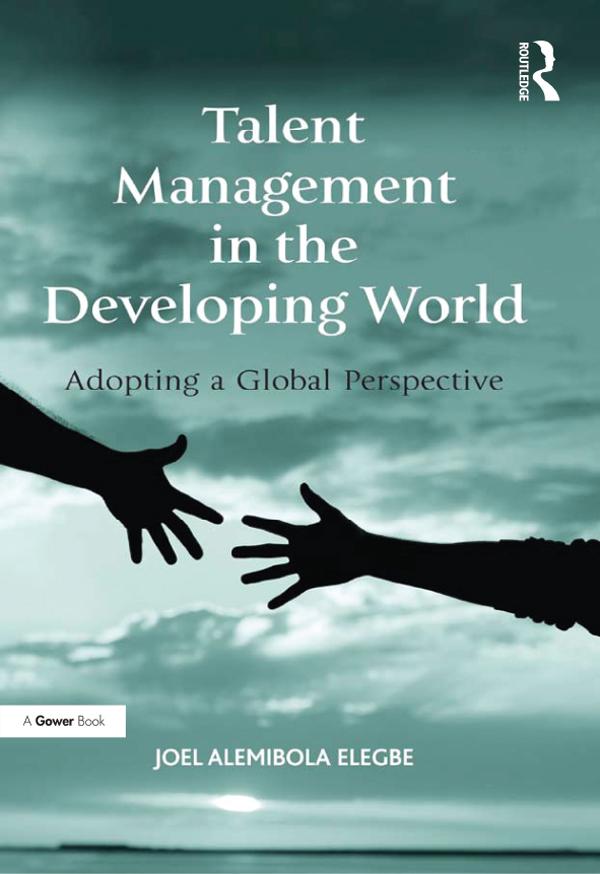 Talent Management in the Developing World by Joel Alemibola Elegbe