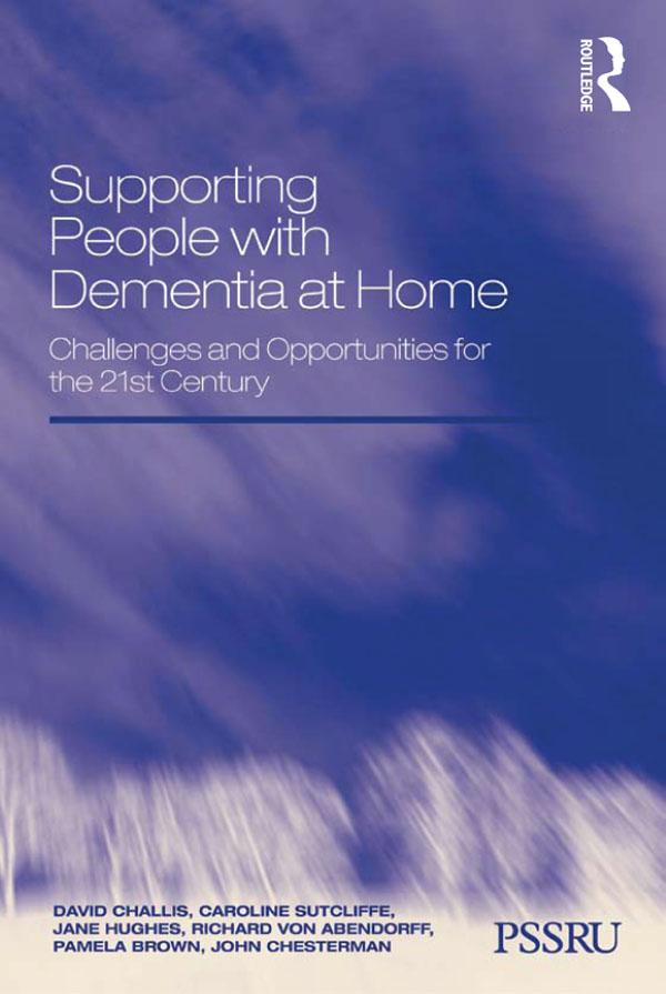Supporting People with Dementia at Home by Caroline Sutcliffe, David Challis, Jane Hughes, John Chesterman, Pamela Brown, Richard von Abendorff