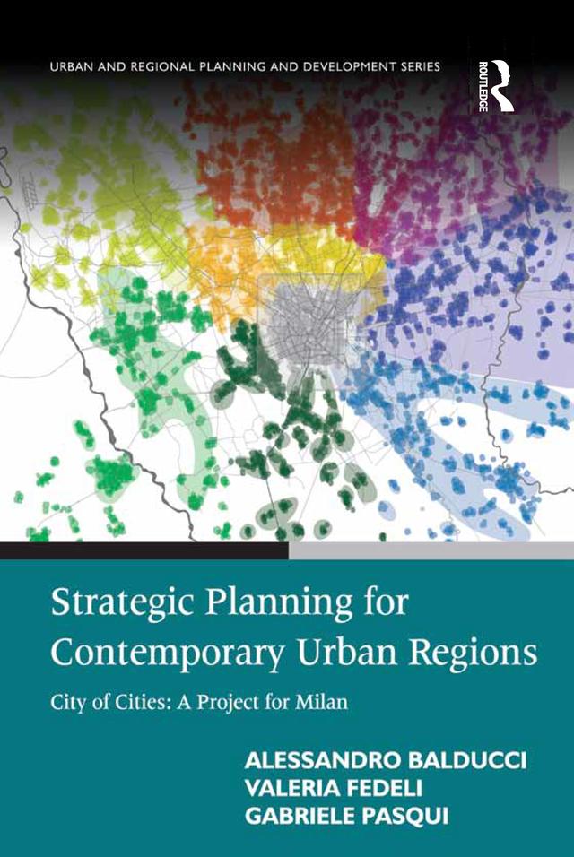 Strategic Planning for Contemporary Urban Regions by Alessandro Balducci, Gabriele Pasqui, Valeria Fedeli