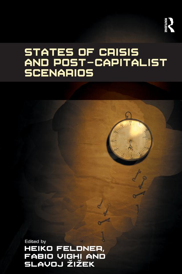 States of Crisis and Post-Capitalist Scenarios by Fabio Vighi, Heiko Feldner