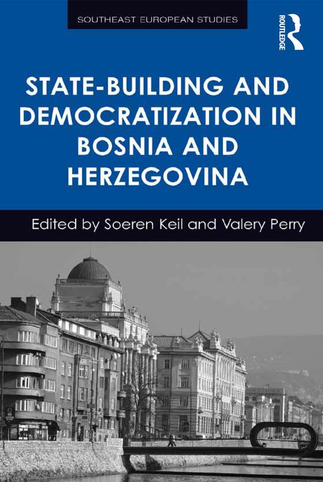 State-Building and Democratization in Bosnia and Herzegovina by Soeren Keil, Valery Perry
