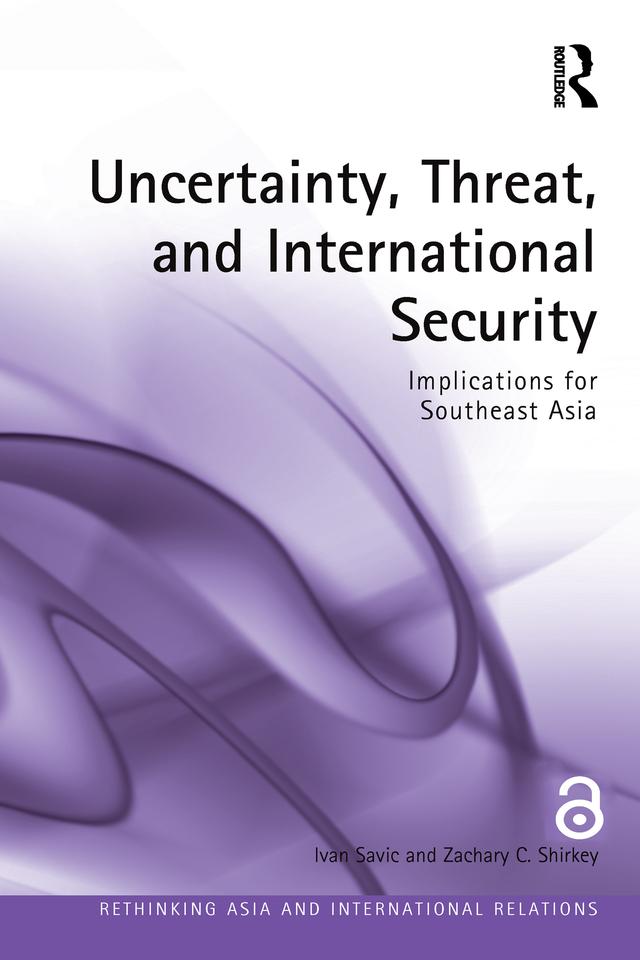 Uncertainty, Threat, and International Security by Ivan Savic, Zachary C. Shirkey