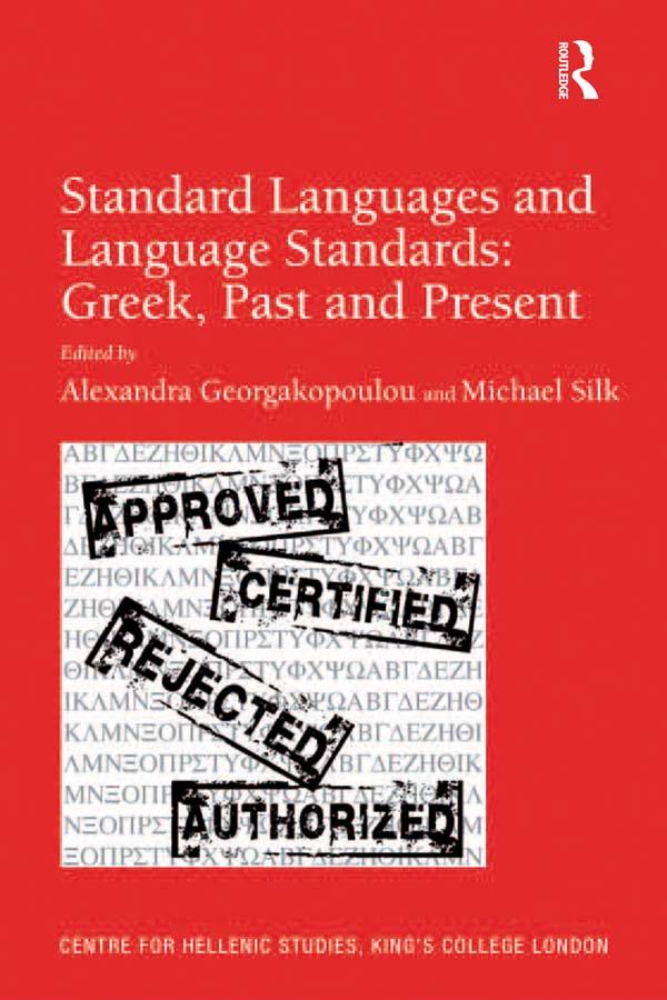Standard Languages and Language Standards – Greek, Past and Present by Alexandra Georgakopoulou, Michael Silk