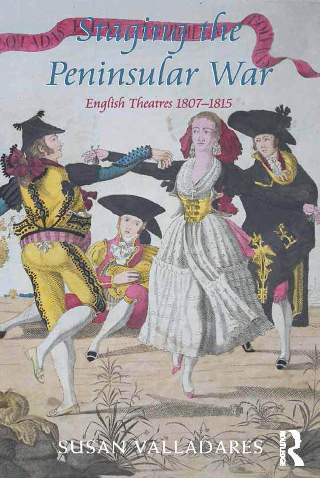 Staging the Peninsular War by Susan Valladares