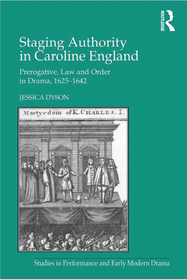 Staging Authority in Caroline England by Jessica Dyson