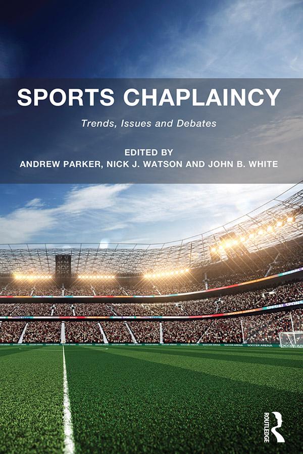 Sports Chaplaincy by Andrew Parker, John B. White, Nick J. Watson