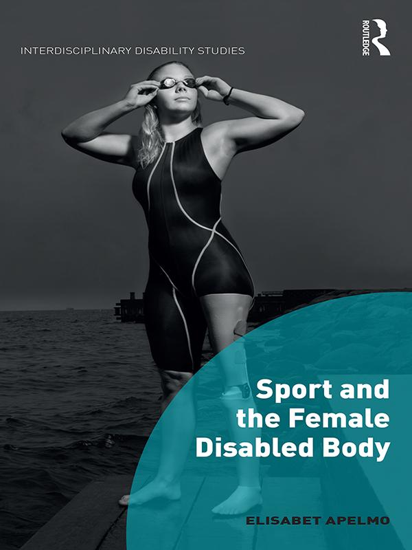Sport and the Female Disabled Body by Elisabet Apelmo