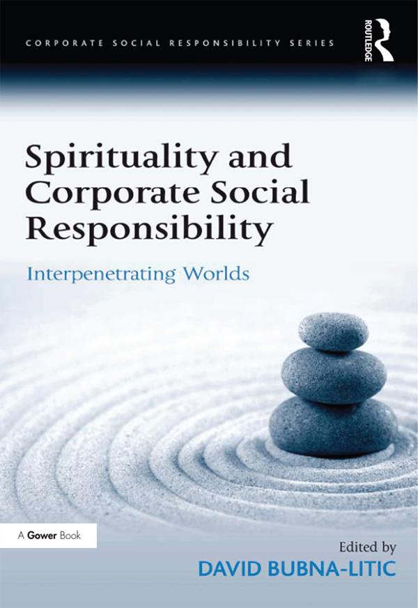 Spirituality and Corporate Social Responsibility by David Bubna-Litic