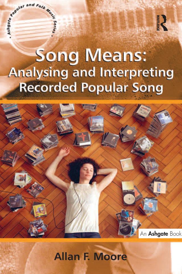 Song Means: Analysing and Interpreting Recorded Popular Song by Allan F. Moore
