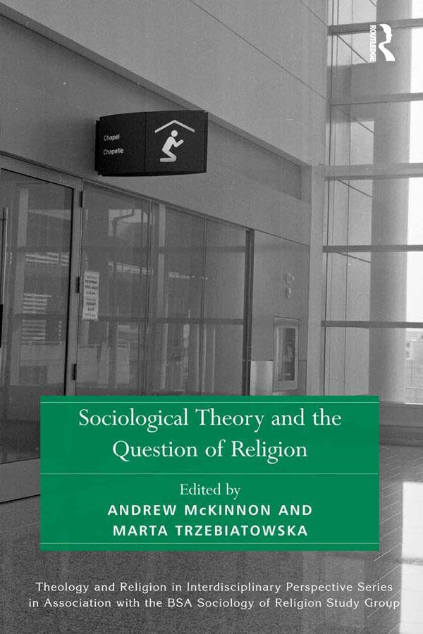 Sociological Theory and the Question of Religion by Andrew McKinnon, Marta Trzebiatowska