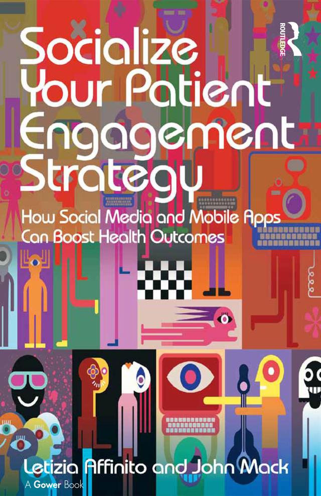 Socialize Your Patient Engagement Strategy by John Mack, Letizia Affinito