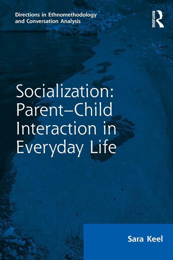 Socialization: Parent-Child Interaction in Everyday Life by Sara Keel