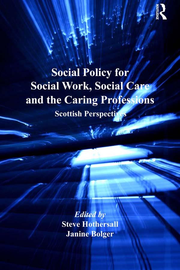 Social Policy for Social Work, Social Care and the Caring Professions by Janine Bolger, Steve Hothersall