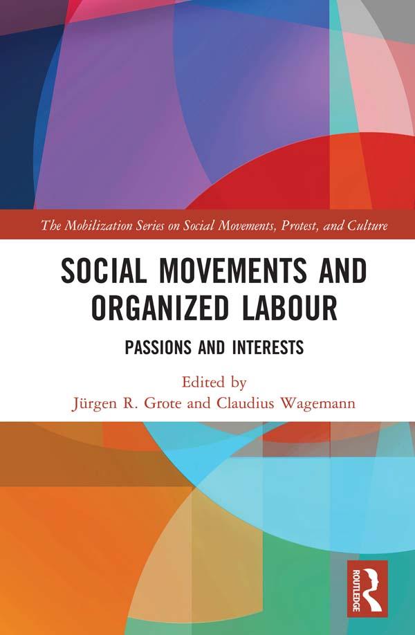 Social Movements and Organized Labour by Claudius Wagemann, Jürgen Grote