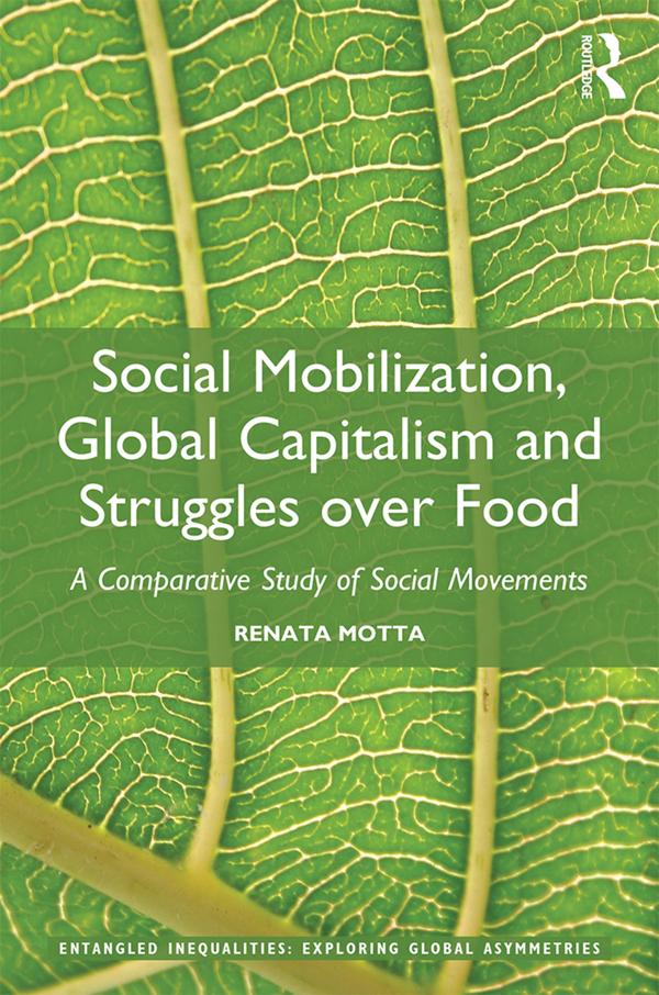Social Mobilization, Global Capitalism and Struggles over Food by Renata Motta