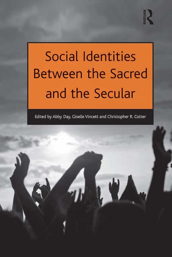 Social Identities Between the Sacred and the Secular by Abby Day, Christopher R. Cotter, Giselle Vincett