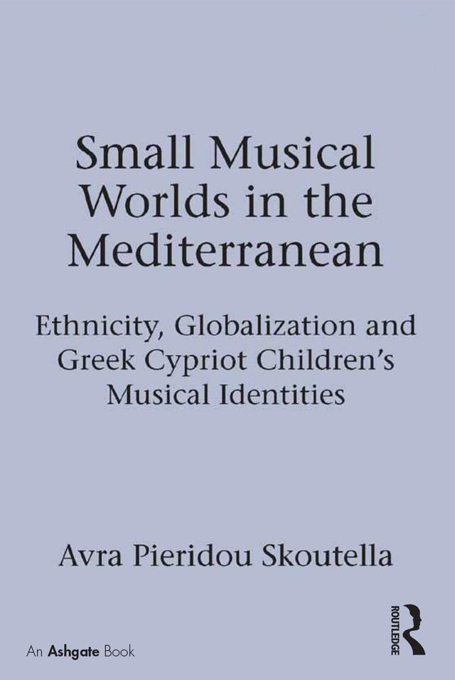 Small Musical Worlds in the Mediterranean by Avra Pieridou Skoutella