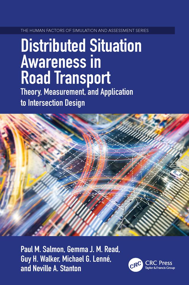 Distributed Situation Awareness in Road Transport by Gemma Jennie Megan Read, Guy H. Walker, Michael G. Lenné, Neville A. Stanton, Paul M. Salmon
