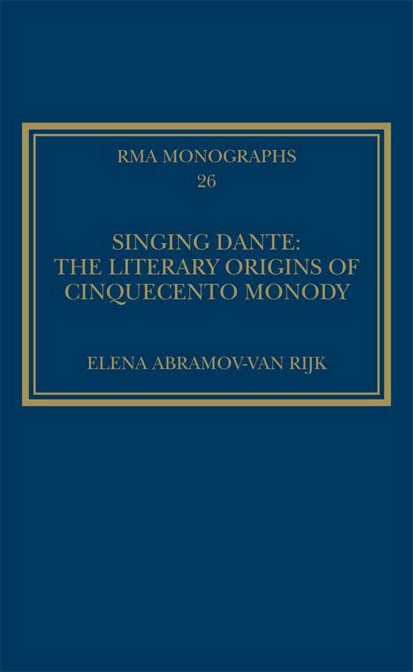 Singing Dante: The Literary Origins of Cinquecento Monody by Elena Abramov-van Rijk