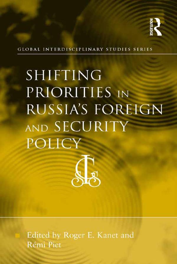 Shifting Priorities in Russia's Foreign and Security Policy by Rémi Piet, Roger E. Kanet