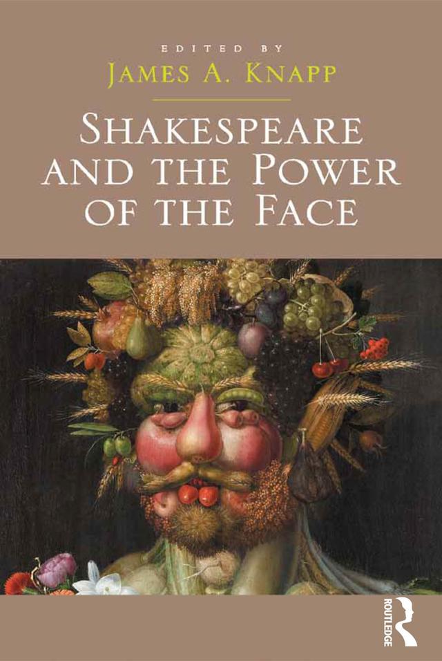 Shakespeare and the Power of the Face by James A. Knapp