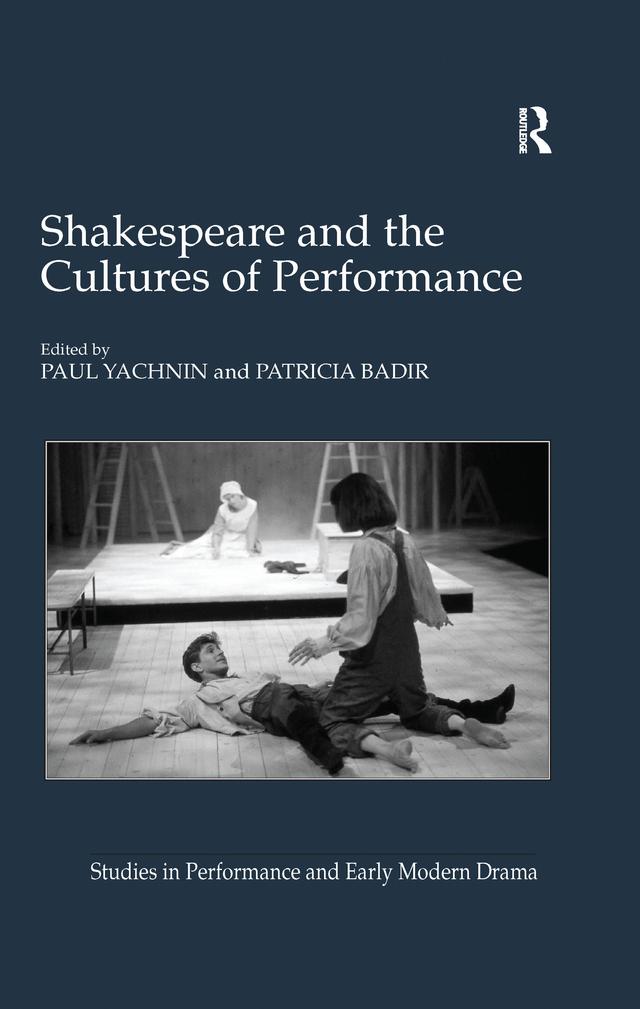 Shakespeare and the Cultures of Performance by Patricia Badir, Paul Yachnin